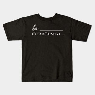 Black Be Original Motivational Kids T-Shirt